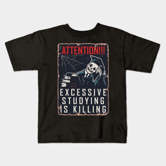 Excessive studying is killing Kids T-Shirt by Norzeatic